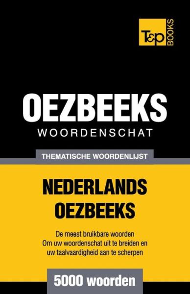Cover for Andrey Taranov · Thematische Woordenschat Nederlands-oezbeeks - 5000 Woorden (Paperback Book) (2015)