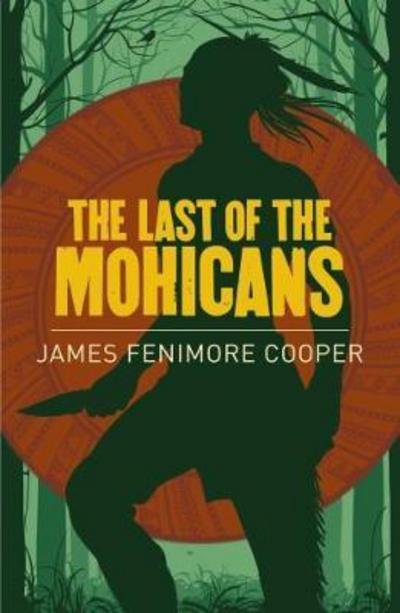 The Last of the Mohicans - James Fenimore Cooper - Livros - Arcturus Publishing Ltd - 9781788280594 - 20 de junho de 2017