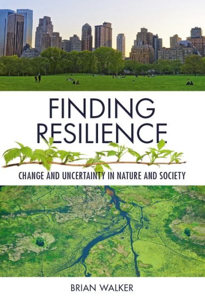 Cover for Walker, Professor Brian (CSIRO and The Australian National University) · Finding Resilience: Change and Uncertainty in Nature and Society (Paperback Book) (2019)