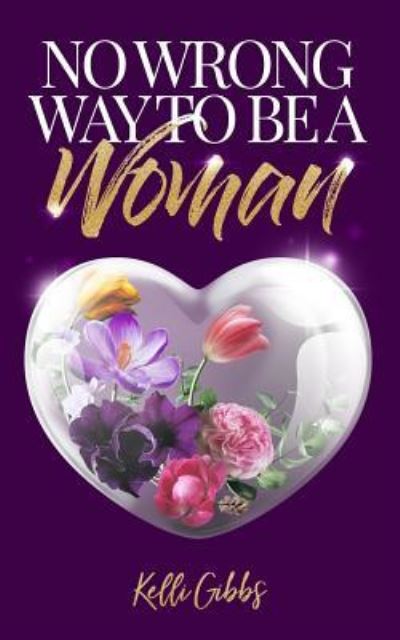 Cover for Kelli Gibbs · No Wrong Way to Be a Woman (Paperback Book) (2019)