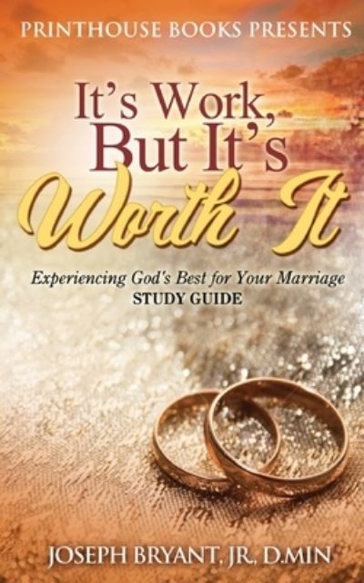 Cover for Bryant, D Min, Jr · It's Work, But It's Worth It!: Experiencing God's Best for Your Marriage (Paperback Book) (2020)