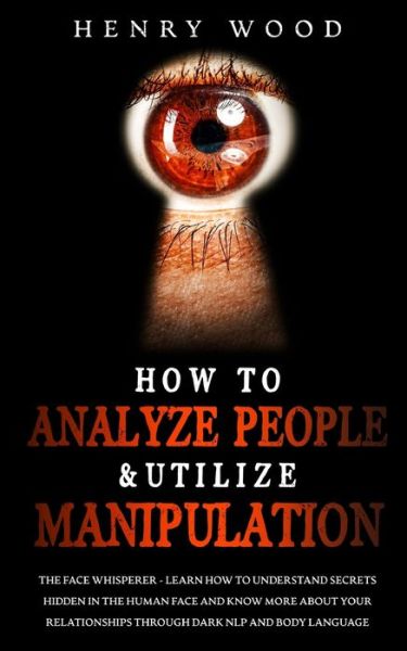 Cover for Henry Wood · How to Analyze People &amp; Utilize Manipulation (Paperback Book) (2021)