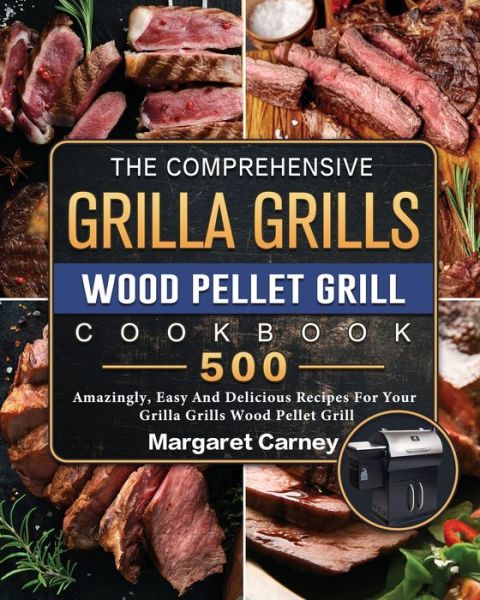 Cover for Margaret Carney · The Comprehensive Grilla Grills Wood Pellet Grill Cookbook (Paperback Book) (2021)