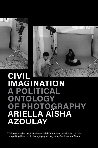 Cover for Ariella Aisha Azoulay · Civil Imagination: A Political Ontology of Photography (Paperback Bog) [New edition] (2024)