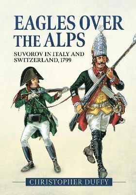 Cover for Christopher Duffy · Eagles Over the Alps: Suvorov in Italy and Switzerland, 1799 (Paperback Book) [Reprint edition] (2024)