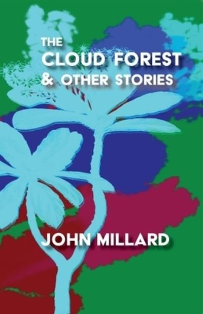 Cover for John Millard · The Cloud Forest &amp; Other Stories (Pocketbok) (2022)