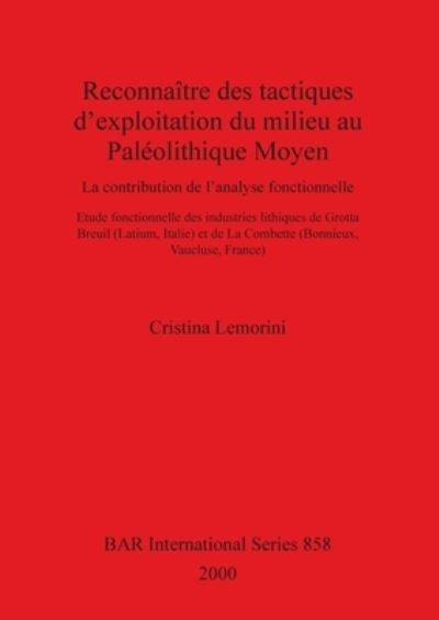 Cover for Cristina Lemorini · Reconnai?tre des tactiques d'exploitation du milieu au Pale?olithique Moyen (Book) (2000)