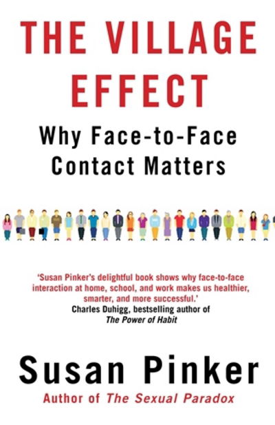 Cover for Pinker, Susan (Author) · The Village Effect: Why Face-to-face Contact Matters (Pocketbok) [Main edition] (2015)