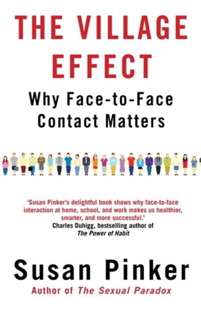 Cover for Pinker, Susan (Author) · The Village Effect: Why Face-to-face Contact Matters (Taschenbuch) [Main edition] (2015)