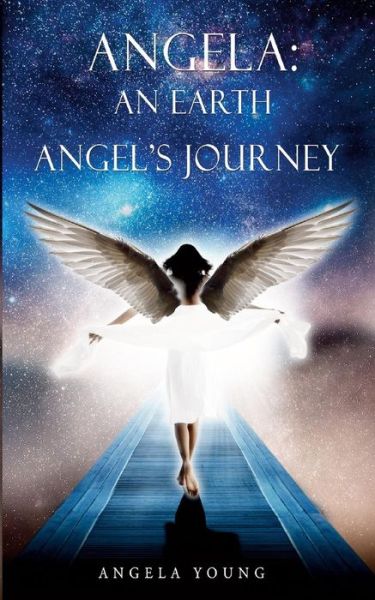 Cover for Angela Young · Angela: An Earth Angel's Journey (Paperback Book) (2016)