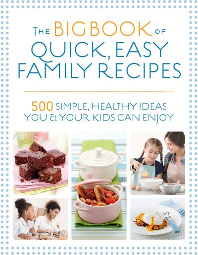 Cover for Christine Bailey · The Big Book of Quick, Easy Family Recipes: 500 simple, healthy ideas you and your kids can enjoy (Paperback Bog) [New edition] (2018)