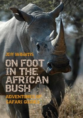 Cover for Jeff Williams · On Foot in the African Bush: Adventures of Safari Guides (Paperback Book) (2020)