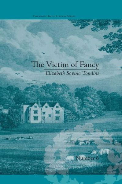 Cover for Daniel Cook · The Victim of Fancy: by Elizabeth Sophia Tomlins - Chawton House Library: Women's Novels (Hardcover Book) (2009)