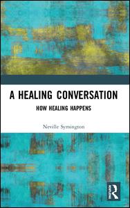 A Healing Conversation: How Healing Happens - Neville Symington - Books - Taylor & Francis Ltd - 9781855753594 - May 5, 2006