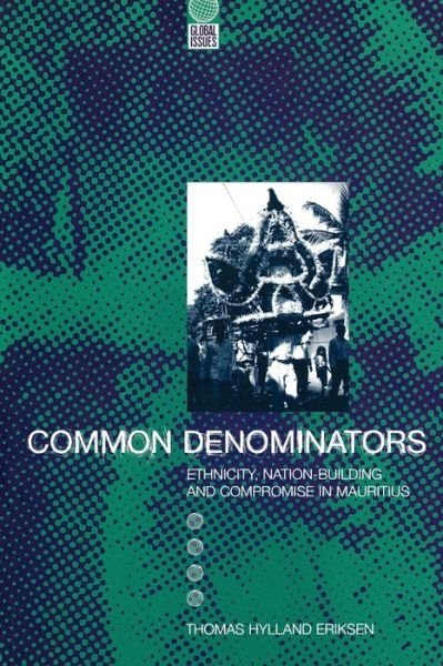 Common Denominators: Ethnicity, Nation-Building and Compromise in Mauritius - Global Issues - Thomas Hylland Eriksen - Bücher - Taylor & Francis Ltd - 9781859739594 - 1. Juli 1998