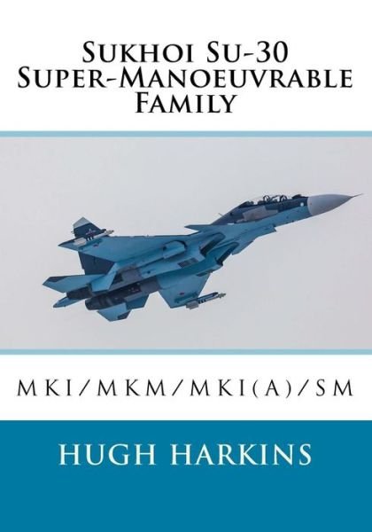 Cover for Hugh Harkins · Sukhoi Su-30 Super-Manoeuvrable Family (Paperback Book) (2016)
