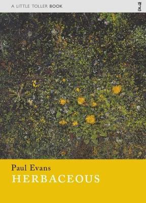 Herbaceous - Little Toller Monographs - Paul Evans - Bøger - Little Toller Books - 9781908213594 - 1. februar 2018