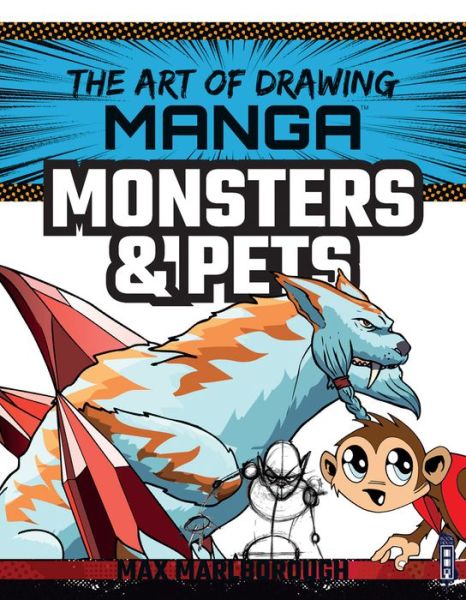 Cover for Max Marlborough · The Art of Drawing Manga: Monsters &amp; Pets - The Art of Drawing Manga (Paperback Book) [Illustrated edition] (2019)