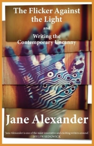 Cover for Jane Alexander · The Flicker Against the Light and Writing the Contemporary Uncanny (Paperback Book) (2021)