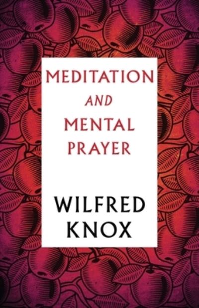 Wilfred Knox · Meditation and Mental Prayer (Paperback Book) (2021)