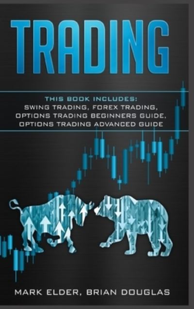 Cover for Mark Elder · Trading: 4 Manuscript: Swing Trading, Forex Trading, Options Trading Beginners Guide, Options Trading Advanced Guide (Hardcover Book) (2021)