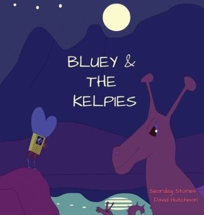 Cover for David Hutchison · Bluey &amp; The Kelpies (Hardcover bog) (2022)