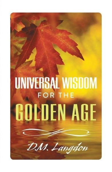 Cover for D. M. Langdon · Universal Wisdom for the Golden Age (Paperback Book) (2014)