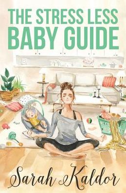 Cover for Sarah Kaldor · The Stress Less Baby Guide (Paperback Book) (2018)