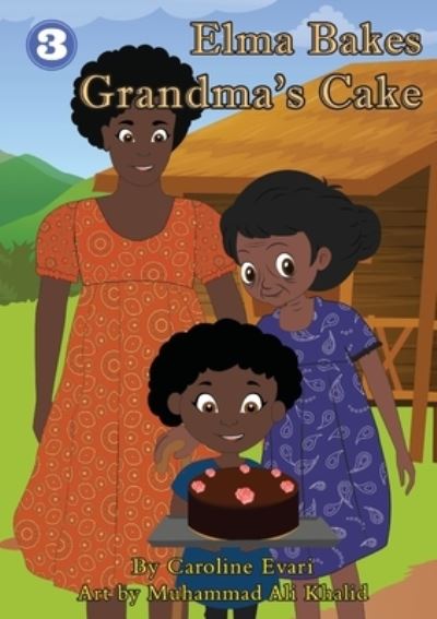 Elma Bakes Grandma's Cake - Caroline Evari - Books - Library for All - 9781925960594 - July 17, 2019