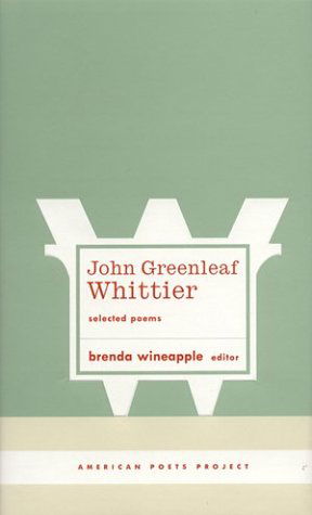 Cover for John Greenleaf Whittier · John Greenleaf Whittier: Selected Poems: (American Poets Project #10) - American Poets Project (Hardcover Book) [First Edition, First Printing edition] (2004)