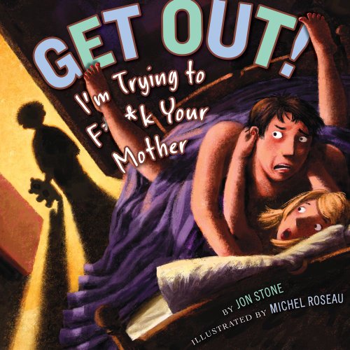 Cover for Jon Stone · Get Out!: I'm Trying to F**k Your  Mother (Hardcover Book) (2012)