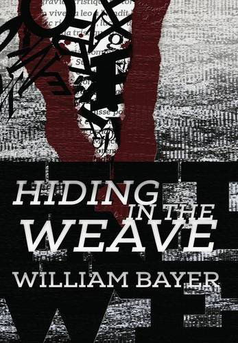 Cover for William Bayer · Hiding in the Weave (Hardcover Book) (2014)