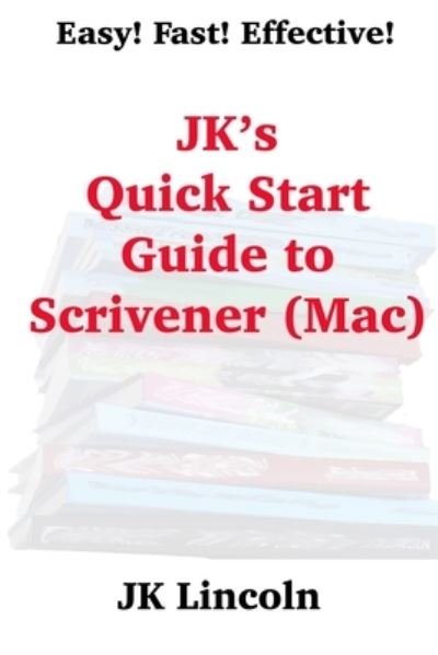 Cover for Jk Lincoln · JK's Quick Start Guide to Scrivener (Mac) (Taschenbuch) (2020)