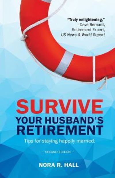 Cover for Ms Nora R Hall · Survive Your Husband's Retirement  2nd Edition (Taschenbuch) (2016)