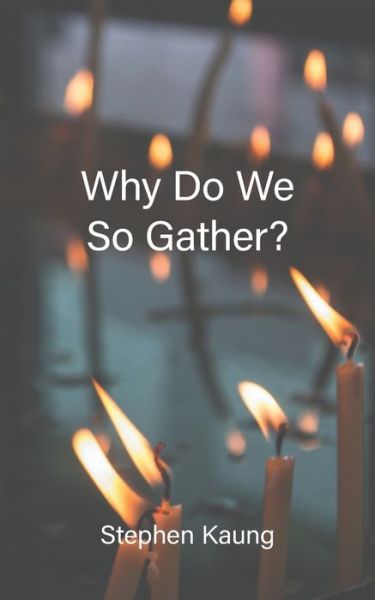 Cover for Stephen Kaung · Why Do We So Gather? (Paperback Book) (2020)