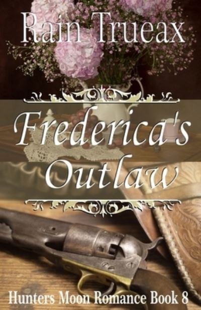 Cover for Rain Trueax · Frederica's Outlaw (Paperback Bog) (2020)