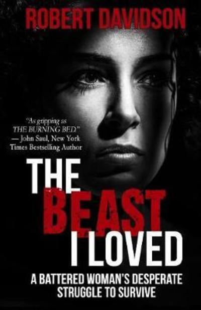 Cover for Robert Davidson · The Beast I Loved: A Battered Woman's Desperate Struggle to Survive (Paperback Book) [2nd edition] (2018)