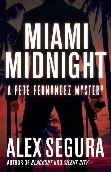 Cover for Alex Segura · Miami Midnight - Pete Fernandez (Inbunden Bok) (2019)