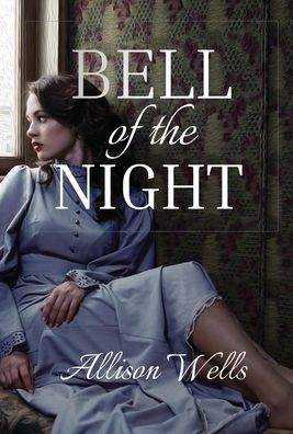 Cover for Allison Wells · Bell of the Night (Hardcover Book) (2020)