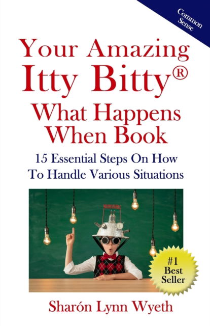 Your Amazing Itty Bitty (R) What Happens When Book: 15 Essential Steps On How To Handle Various Situations - Sharon Lynn Wyeth - Książki - Suzy Prudden - 9781950326594 - 24 sierpnia 2020