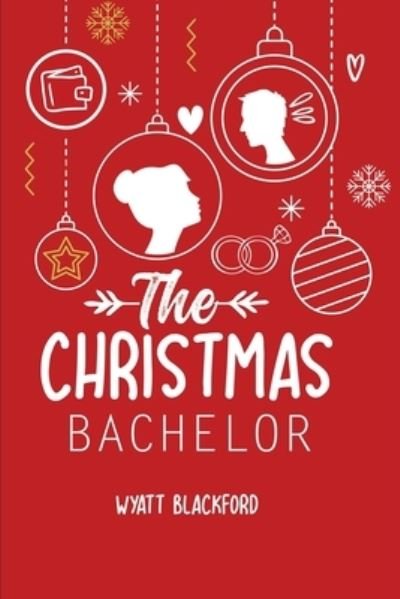 Cover for Wyatt Blackford · The Christmas Bachelor (Paperback Bog) (2019)