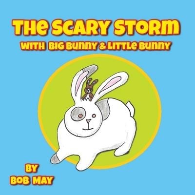 Cover for Bob May · The Scary Storm with Big Bunny &amp; Little Bunny (Paperback Bog) (2022)