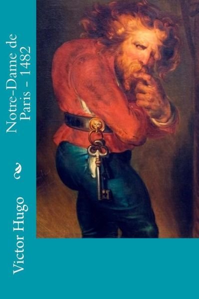 Cover for Victor Hugo · Notre-Dame de Paris - 1482 (Paperback Book) (2017)