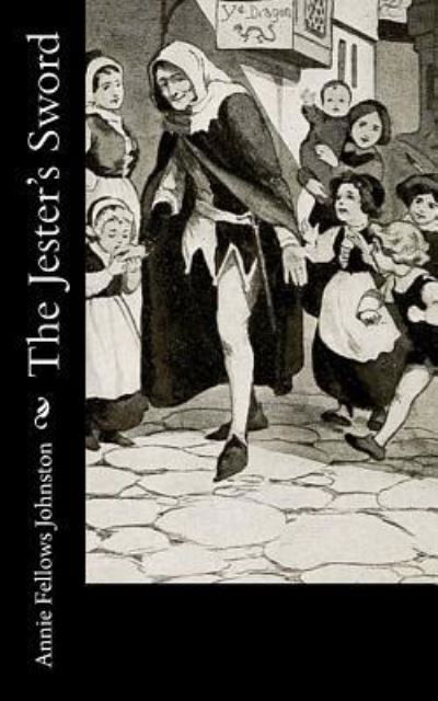 Cover for Annie Fellows Johnston · The Jester's Sword (Paperback Book) (2017)