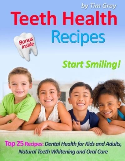 Cover for Tim Gray · Teeth Health Recipes (Paperback Book) (2017)