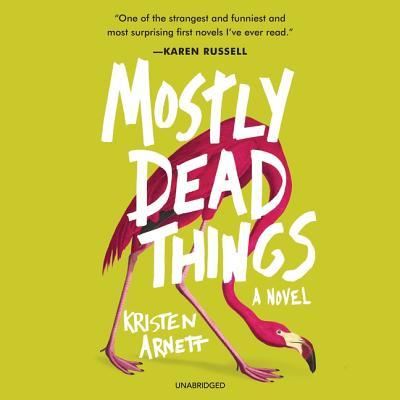 Cover for Kristen Arnett · Mostly Dead Things (CD) (2019)