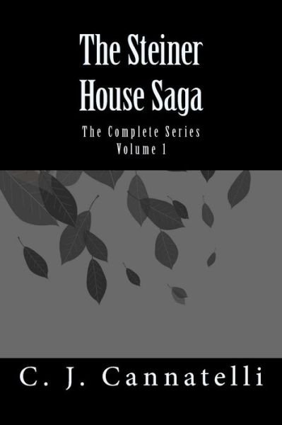 Cover for C J Cannatelli · The Steiner House Saga (Paperback Book) (2018)