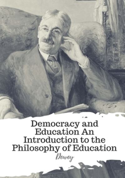 Cover for Dewey · Democracy and Education An Introduction to the Philosophy of Education (Paperback Book) (2018)