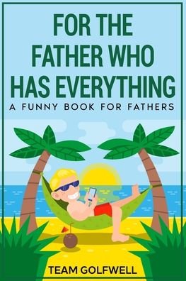 Cover for Team Golfwell · For the Father Who Has Everything (Paperback Bog) (2022)