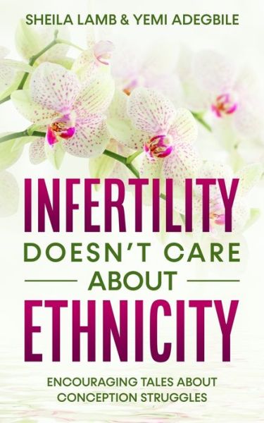 Cover for Sheila Lamb · Infertility Doesn't Care about Ethnicity (Book) (2022)